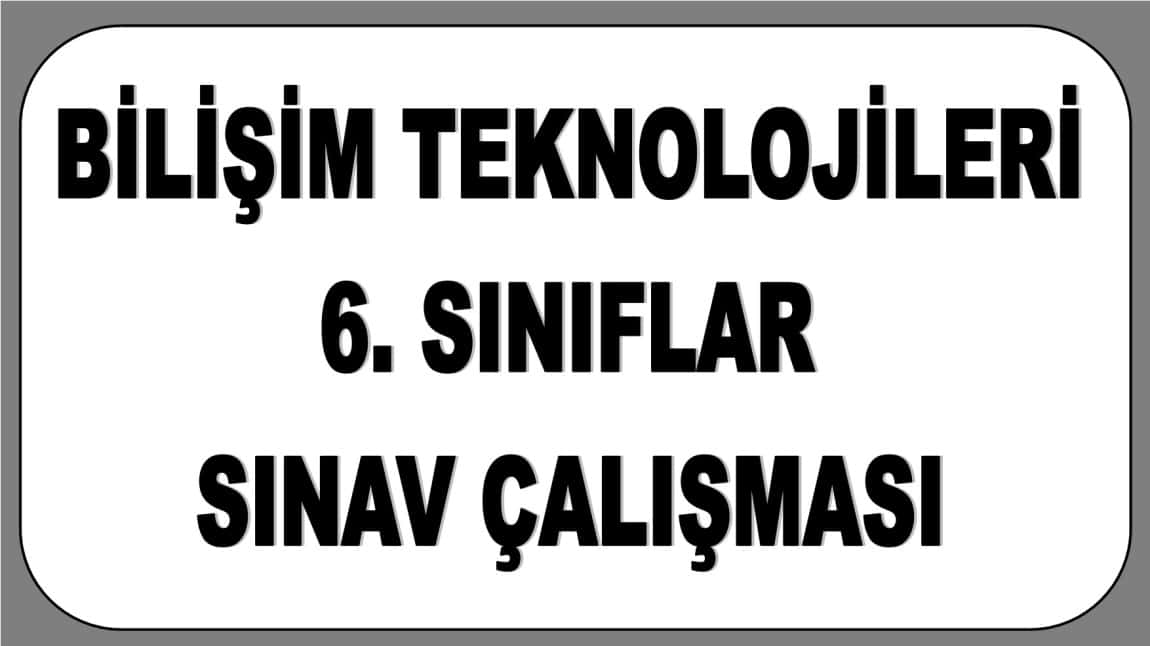 Bilişim Teknolojileri 6. Sınıf Uygulamalı Sınav Örneği